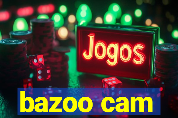 bazoo cam